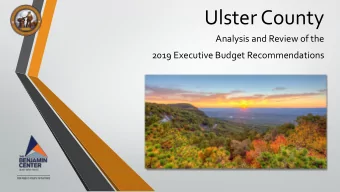 Ulster County  Analysis and Review of the  2019 Executive Budget Recommendations  Diminished Size