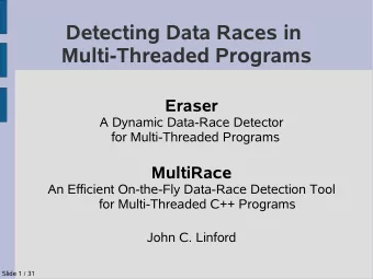Detecting Data Races in  Multi-Threaded Programs  Eraser  A Dynamic Data-Race Detector  for