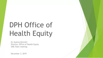 DPH Office of  Health Equity  Dr. Ayanna Bennett  Director, Office of Health Equity  OHE Team