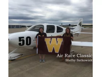 Air Race Classic  Shelby Satkowiak  About Me  Started flying at WMU in Fall of 2013.  Did all