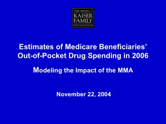Estimates of Medicare Beneficiaries  Out-of-Pocket Drug Spending in 2006 M odeling the Impact of
