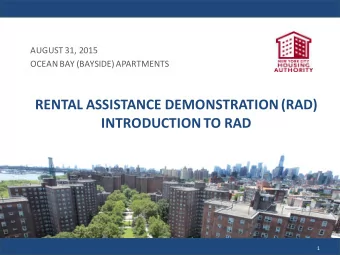 RENTAL  ASSISTANCE  DEMONSTRATION  (RAD)  INTRODUCTION  TO  RAD  1  Why  Are