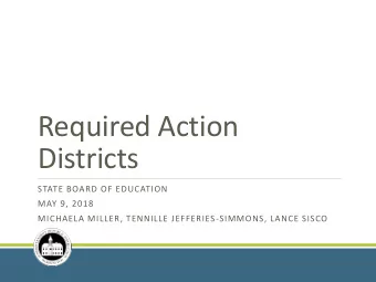 Districts  STATE BOARD OF EDUCATION  MAY 9, 2018  MICHAELA MILLER, TENNILLE JEFFERIES -SIMMONS,