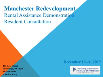 Manchester Redevelopment  Rental Assistance Demonstration  Resident Consultation December 10-11,
