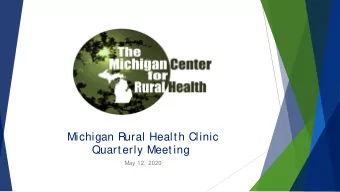 Michigan Rural Health Clinic  Quarterly Meeting  May 12, 2020  Updates  RHC Quarterly Meetings: