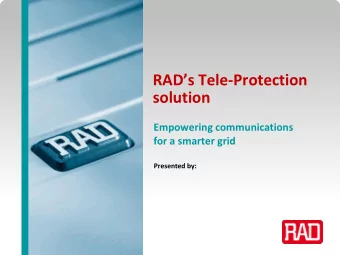 RADs Tele -Protection  solution  Empowering communications  for a smarter grid  Presented by:
