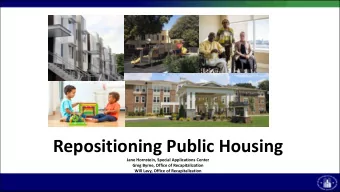 Repositioning Public Housing  Jane Hornstein, Special Applications Center  Greg Byrne, Office of
