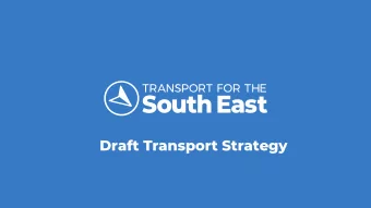 Draft Transport Strategy  Contents  1. TfSE Background 2. Our Region : characteristics and