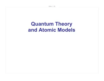 Quantum Theory  and Atomic Models  Slide 2 / 83  The Electron  Streams of negatively charged