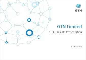 GTN Limited  1H17 Results Presentation  28 February 2017  Contents  01  Overview  3  02  Group
