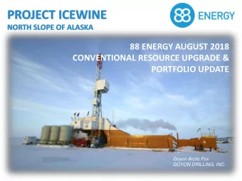 PROJECT ICEWINE  NORTH SLOPE OF ALASKA  88 ENERGY AUGUST 2018  PROJECT ICEWINE FEBRUARY 2017