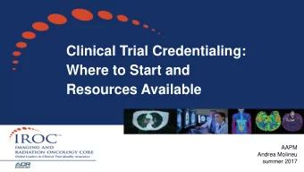 Clinical Trial Credentialing:  Provide integrated radiation oncology and  Where to Start and