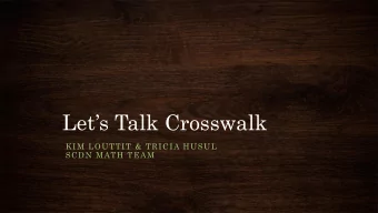 Lets Talk Crosswalk  KIM LOUTTIT &amp; TRICIA HUSUL  SCDN MATH TEAM  Quiet Signal  When we