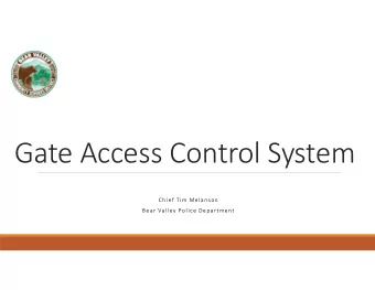 Gate Access Control System  Chief Tim Melanson  Bear Valley Police Department  Current System