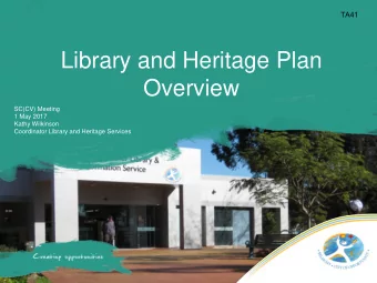 Library and Heritage Plan  Overview  SC(CV) Meeting  1 May 2017  Kathy Wilkinson  Coordinator