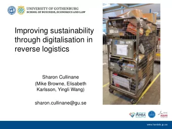 Improving sustainability  through digitalisation in  reverse logistics  Sharon Cullinane  (Mike
