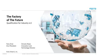 The Factory  of The Future  Qualification for Industry 4.0  Tony Oran  Octavio Rojas  Vice