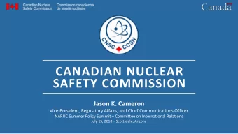 CANADIAN NUCLEAR  SAFETY COMMISSION Jason K. Cameron  Vice-President, Regulatory Affairs, and Chief