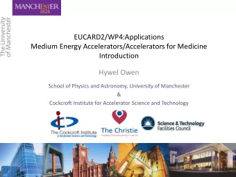 EUCARD2/WP4:Applications  Medium Energy Accelerators/Accelerators for Medicine  Introduction  Hywel
