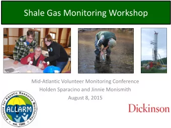 Shale Gas Monitoring Workshop  Mid-Atlantic Volunteer Monitoring Conference  Holden Sparacino and