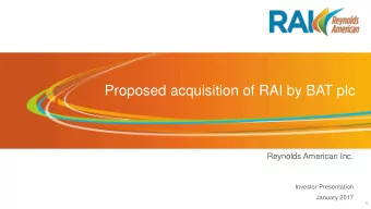Proposed acquisition of RAI by BAT plc  Reynolds American Inc.  Investor Presentation  January 2017