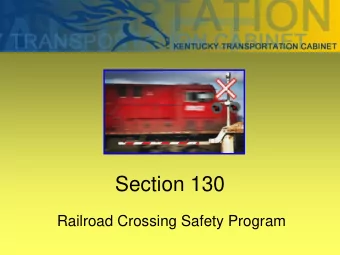 Section 130  Railroad Crossing Safety Program  Overview of the Section 130 Program  Railroad