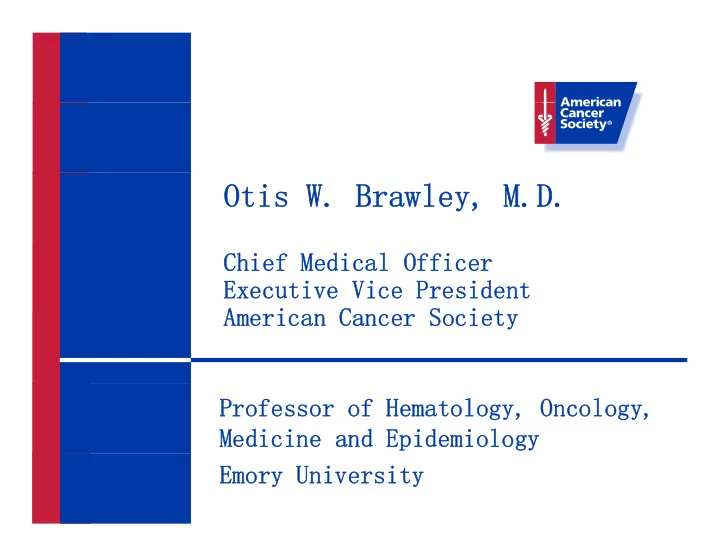otis w brawley m d