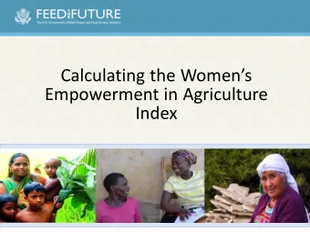 Calculating the Womens Empowerment in Agriculture  Index  Agenda of the Webinar  1. Purpose and
