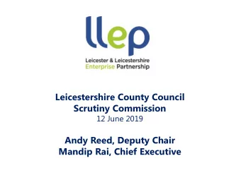 Mandip Rai, Chief Executive  Presentation  Background    Strengthening LEPs Review July 2018