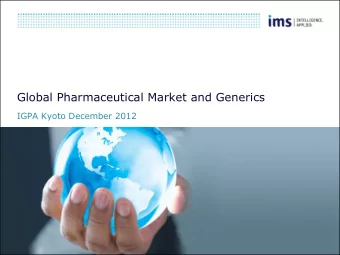 Global Pharmaceutical Market and Generics  IGPA Kyoto December 2012 Healthcare is a priority but