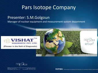 Pars Isotope Company  Presenter: S.M.Golgoun  Manager of nuclear equipment and measurement system