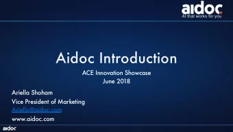 Aidoc Introduction  ACE Innovation Showcase  June 2018  Ariella Shoham  Vice President of Marketing