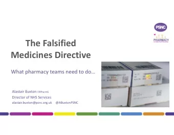 The Falsified  Medicines Directive  What pharmacy teams need to do Alastair Buxton FRPharmS