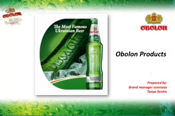 Obolon Products  Prepared by:  Brand manager overseas  Tanya Senkiv  06.08.2014  Obolon history