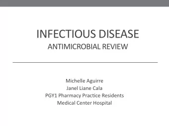 INFECTIOUS DISEASE  ANTIMICROBIAL REVIEW  Michelle Aguirre  Janel Liane Cala  PGY1 Pharmacy