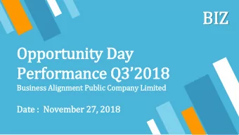 BIZ  Opportunity Day  Performance Q32018  Busin  iness Ali  lignment Public Company Li  Limite
