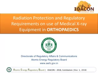 Radiation Protection and Regulatory  Requirements on use of Medical X-ray Equipment in ORTHOPAEDICS
