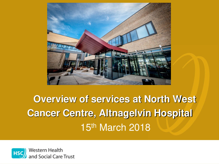 overview of services at north west cancer centre