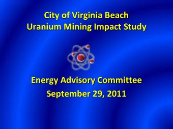 City of Virginia Beach  Uranium Mining Impact Study  Energy Advisory Committee  September 29, 2011