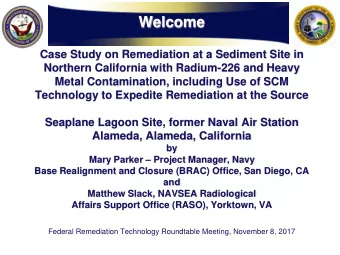 Welcome  Case Study on Remediation at a Sediment Site in  Northern California with Radium-226 and