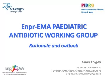Enpr-EMA PAEDIATRIC ANTIBIOTIC WORKING GROUP Rationale and outlook  Laura Folgori  Clinical