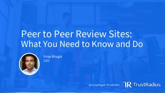 Peer to Peer Review Sites:  What You Need to Know and Do  Vinay Bhagat  CEO  @vinaybhagat