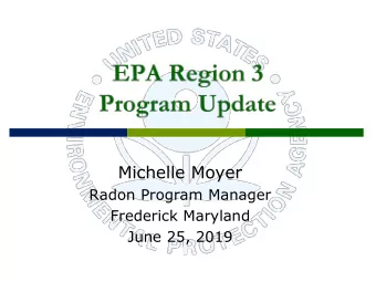 Michelle Moyer  Radon Program Manager  Frederick Maryland  June 25, 2019  FY19 Budget and SIRG