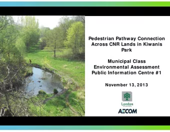 Pedestrian Pathway Connection  Across CNR Lands in Kiwanis  Park  Park  Municipal Class  E