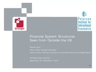 Financial System Structures  Seen from Outside the US  Nicolas Vron  Senior Fellow, Bruegel