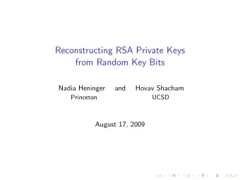 Reconstructing RSA Private Keys  from Random Key Bits  Nadia Heninger  and  Hovav Shacham