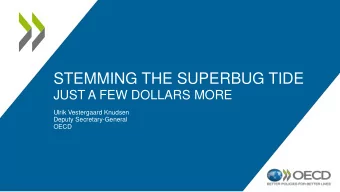 STEMMING THE SUPERBUG TIDE  JUST A FEW DOLLARS MORE  Ulrik Vestergaard Knudsen  Deputy