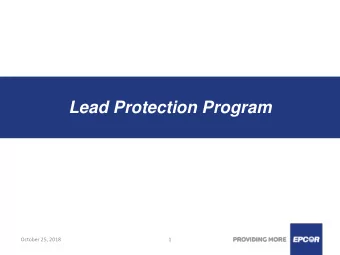 Lead Protection Program  October 25, 2018 1  Overview  1.  Sources of lead in drinking water at the
