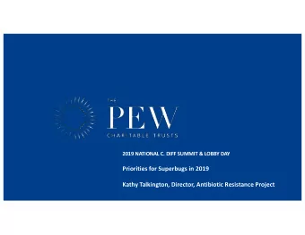 Priorities for Superbugs in 2019  Kathy Talkington, Director, Antibiotic Resistance Project  Who is