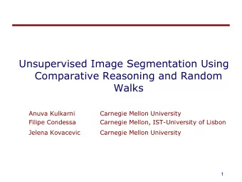 Unsupervised Image Segmentation Using  Comparative Reasoning and Random  Walks  Anuva Kulkarni